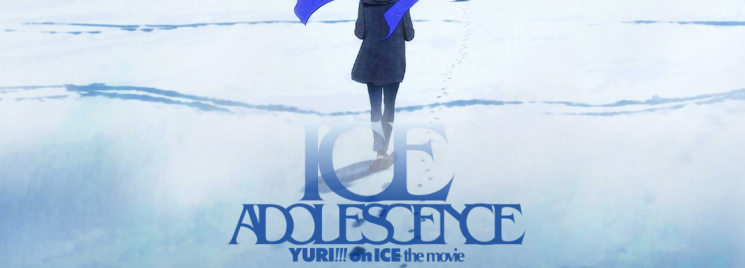 Yuri !!! on Ice Gekijou-ban: Ice Adolescence