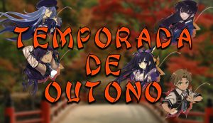 Animes Temporada de Outono (Outubro) 2021 - Criada por João