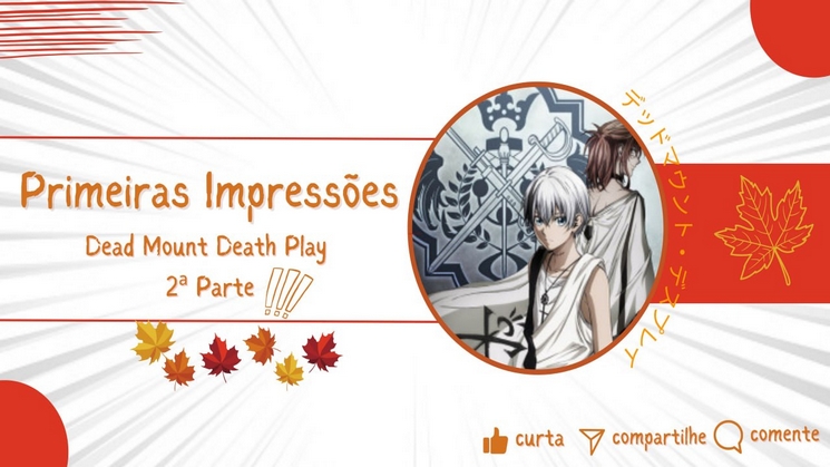 Primeiras Impressões: Dead Mount Death Play Parte 2 - Anime United