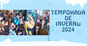 GUIA DE TEMPORADA DE JANEIRO 2024 (INVERNO) - Anime United