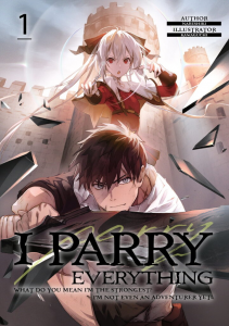 Ore wa Subete o "Parry" Suru: Gyaku Kanchigai no Sekai Saikyou wa Bouken-sha ni Naritai