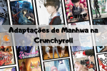 Adaptações de Manhwa para Anime Disponíveis na Crunchyroll