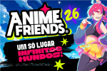 Anime Friends 2026 reforça protagonismo no cenário geek com atrações inéditas e expansão da programação